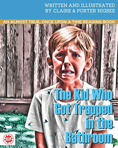 Stock image for The Kid Who Got Trapped in the Bathroom: An almost true, once upon a time reading book (PCH) for sale by Lucky's Textbooks
