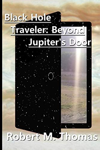Beispielbild fr Black Hole Traveler: Beyond Jupiter's Door: Second Edition zum Verkauf von Lucky's Textbooks