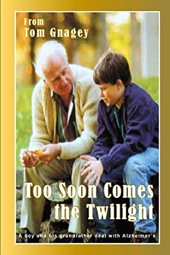 Imagen de archivo de Too Soon Comes the Twilight: A boy and his grandfather deal with Alzheimer's a la venta por Lucky's Textbooks