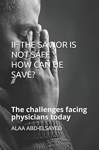 Stock image for IF THE SAVIOR IS NOT SAFE HOW CAN HE SAVE The challenges facing physicians today for sale by PBShop.store US