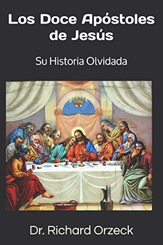 Beispielbild fr Los Doce Apstoles de Jess: Su historia olvidada (Spanish Edition) zum Verkauf von Lucky's Textbooks