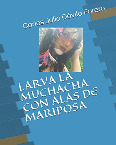 Beispielbild fr LARVA LA MUCHACHA CON ALAS DE MARIPOSA zum Verkauf von Revaluation Books