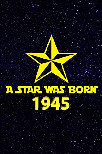 Stock image for A star was born 1945: A perfect 74th birthday gift for women and men. A 120 page lined notebook journal diary to make turning 74 years old fun and bring a smile. for sale by Revaluation Books