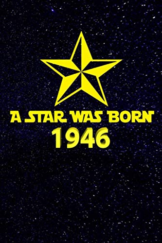 Imagen de archivo de A star was born 1946: A perfect 73rd birthday gift for women and men. A 120 page lined notebook journal diary to make turning 73 years old fun and bring a smile. a la venta por Revaluation Books