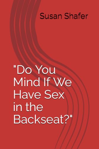 9781078443173: Do You Mind If We Have Sex in the Backseat?