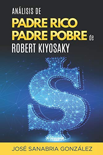 Beispielbild fr ANLISIS DE PADRE RICO, PADRE POBRE.POR JOS SANABRIA (Libertad Financiera) (Spanish Edition) zum Verkauf von Lucky's Textbooks