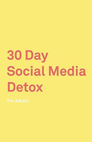 Stock image for 30 Day Social Media Detox: For Adults: Take A 30-day Break From Social Media to Improve Your life, Family, & Business. Social Media Addiction Help. for sale by Lucky's Textbooks
