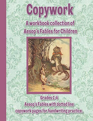 Imagen de archivo de Copywork: A workbook collection of Aesop's Fables for Children: Grades 1-4 Aesop  s Fables with dotted line copywork pages for handwriting practice a la venta por BooksRun