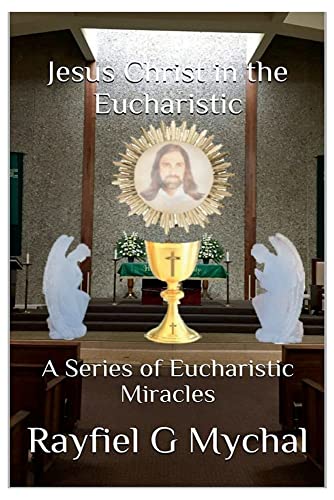 Stock image for Jesus Christ in the Eucharistic: A Series of Eucharistic Miracles: for sale by ThriftBooks-Dallas