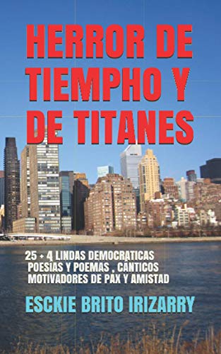 Imagen de archivo de HERROR DE TIEMPHO Y DE TITANES: 25 + 4 POEMAS Y POESAS, CNTICOS DEMOCRTICOS MOTIVADORES DE PAX Y AMISTAD (Spanish Edition) a la venta por Lucky's Textbooks