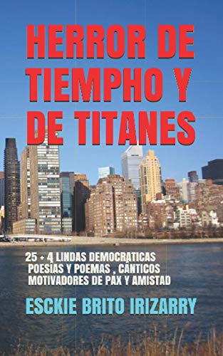 Stock image for HERROR DE TIEMPHO Y DE TITANES: 25 + 4 POEMAS Y POESAS, CNTICOS DEMOCRTICOS MOTIVADORES DE PAX Y AMISTAD (Spanish Edition) for sale by Lucky's Textbooks
