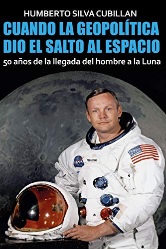 Stock image for Cuando la geopoltica dio el salto al espacio: 50 aos de la llegada del hombre a la Luna (Spanish Edition) for sale by Lucky's Textbooks