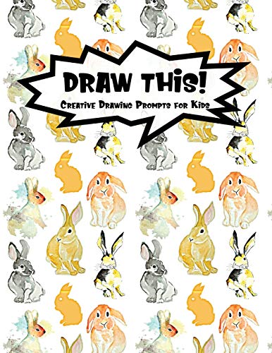 Stock image for Draw This!: 100 Drawing Prompts to Boost Creativity | Watercolor Bunny | Version 4 (Kiddo Prompt) for sale by Lucky's Textbooks