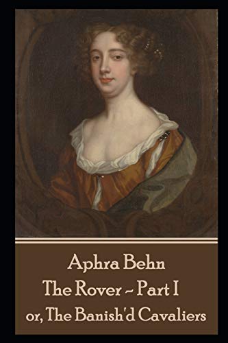 Stock image for Aphra Behn - The Rover - Part I: or, The Banish'd Cavaliers for sale by Lucky's Textbooks