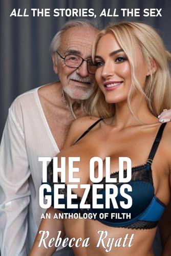 Stock image for The Old Geezers: An Anthology of Filth: ALL The Stories, ALL The Sex for sale by Revaluation Books