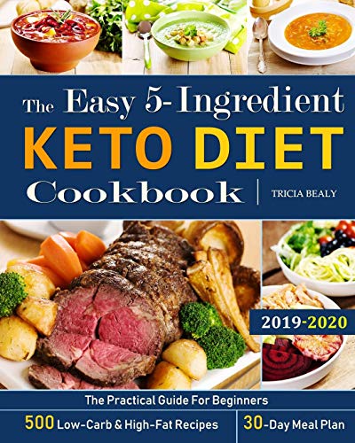 Stock image for The Easy 5-Ingredient Keto Diet Cookbook: The Practical Guide For Beginners - 500 Low-Carb and High-Fat Recipes - 30-Day Meal Plan. for sale by ThriftBooks-Atlanta
