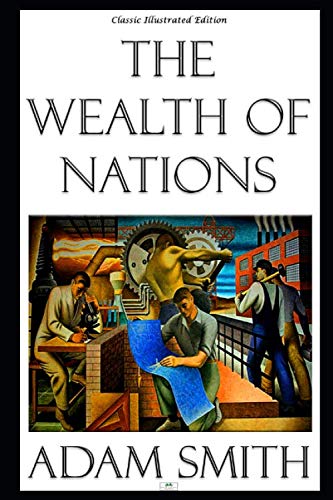 Imagen de archivo de The Wealth of Nations - Classic Illustrated Edition a la venta por SecondSale