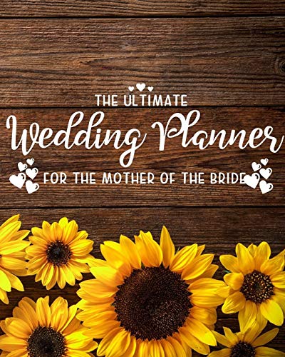 Beispielbild fr The Ultimate Wedding Planner for the Mother of the Bride: Perfect Organizer for Your Daughter's Big Day with Checklists, Worksheets, Timelines & More zum Verkauf von ZBK Books