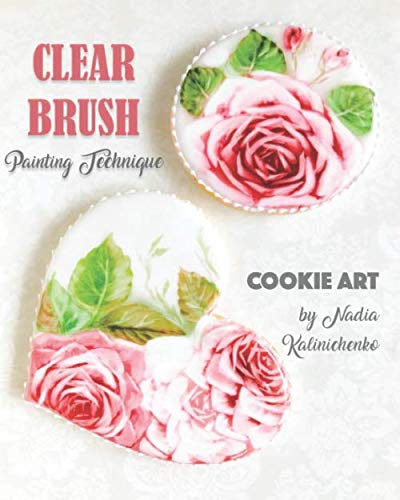 Stock image for Clear Brush Painting Technique: Cookie Art by Nadia Kalinichenko for sale by Blue Vase Books