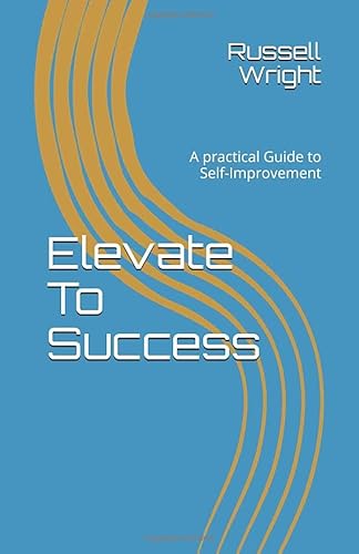 Stock image for Elevate To Success:A Practical Guide to Self-Improvement for sale by Bookmonger.Ltd