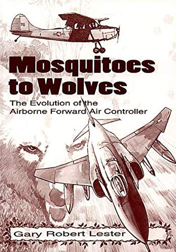 Beispielbild fr Mosquitoes to Wolves: The Evolution of the Airborne Forward Air Controller zum Verkauf von ThriftBooks-Dallas