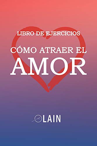 Imagen de archivo de Cmo atraer el Amor: Libro de Ejercicios (Spanish Edition) a la venta por Save With Sam
