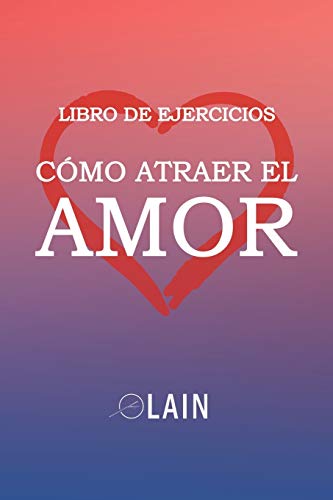 Stock image for Cmo atraer el Amor: Libro de Ejercicios (Spanish Edition) for sale by Save With Sam