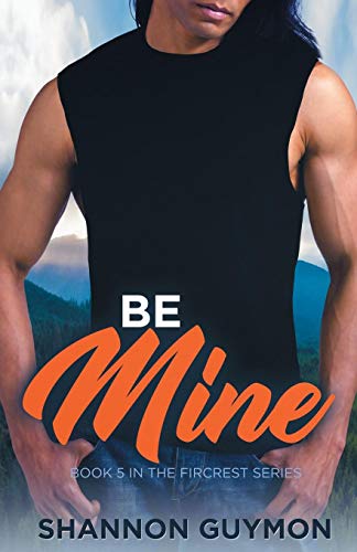 Stock image for Be Mine: Book 5 in the Fircrest Series for sale by Lucky's Textbooks