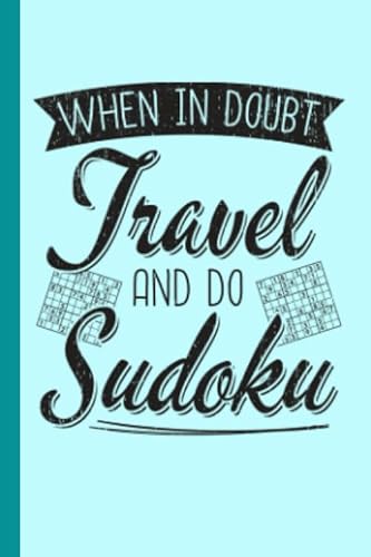 Stock image for Sudoku Travel Pocket Size Book - When In Doubt Travel and Do Sudoku: 102 Easy to Hard Puzzles with Letters or Numbers on 4x4, 6x6 and 9x9 Grids (Mini-Size 4x6" Vol 2) for sale by Ergodebooks