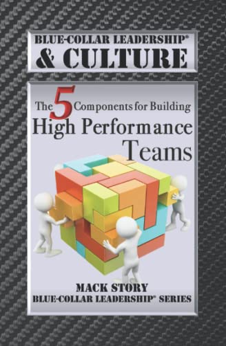 Stock image for Blue-Collar Leadership Culture: The 5 Components for Building High Performance Teams (Blue-Collar Leadership Series) for sale by Off The Shelf