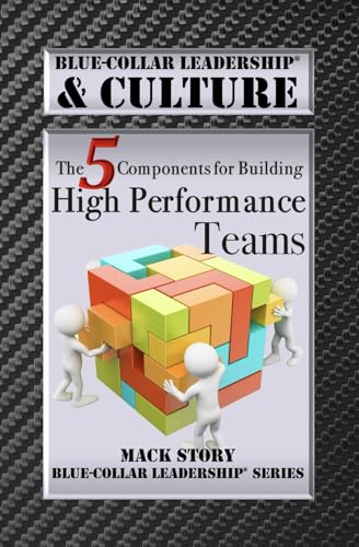 Stock image for Blue-Collar Leadership & Culture: The 5 Components for Building High Performance Teams for sale by ThriftBooks-Dallas