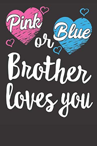 Stock image for Pink or blue brother loves you: gender reveal journal, Pink or blue, baby reveal gifts, cute journal for sale by Revaluation Books