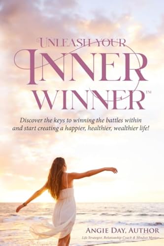 Stock image for Unleash Your Inner Winner: Discover the keys to winning the battles within and start creating a happier, healthier, wealthier life! for sale by Revaluation Books