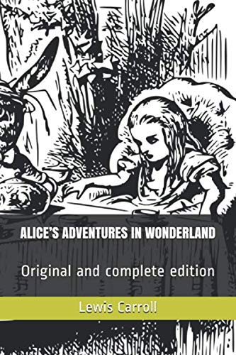 Imagen de archivo de ALICE S ADVENTURES IN WONDERLAND: Original and complete edition a la venta por Revaluation Books