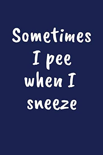 Imagen de archivo de Sometimes I Sneeze When I Pee: Funny Gift for 50 Year Old Man or Woman a la venta por THE SAINT BOOKSTORE