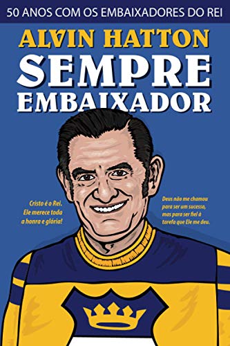 9781079575095: Sempre Embaixador: 50 Anos com os Embaixadores do Rei (Portuguese Edition)