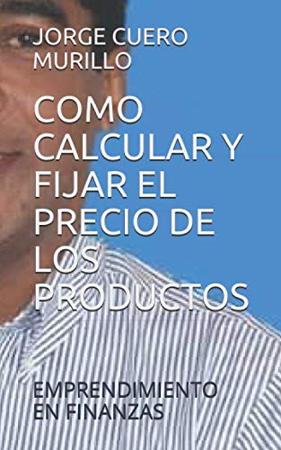 Stock image for COMO CALCULAR Y FIJAR EL PRECIO DE LOS PRODUCTOS: EMPRENDIMIENTO EN FINANZAS (KIT DE FORMACIN EMPRESARIAL 4) for sale by Revaluation Books
