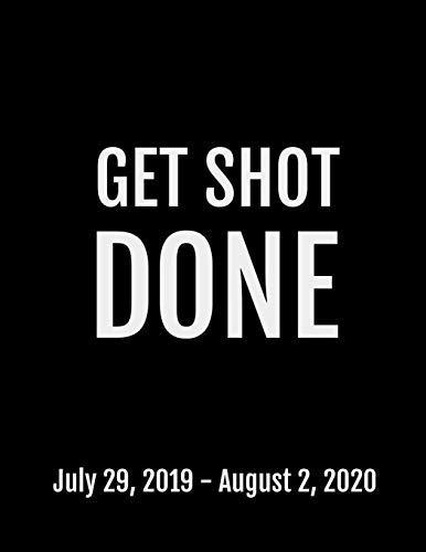 Beispielbild fr Get Shot Done: July 29, 2019 - August 2, 2020. 53 Pages, Soft Matte Cover, 8.5 x 11 zum Verkauf von Lucky's Textbooks