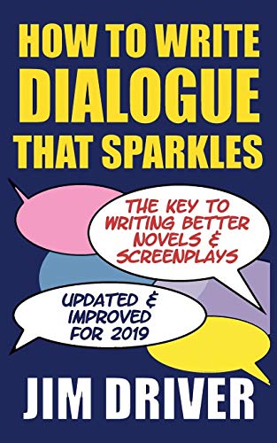 Beispielbild fr How To Write Dialogue That Sparkles: The Key To Writing Better Novels, Screenplay Writing: Dialogue Writing Made Simple zum Verkauf von Save With Sam