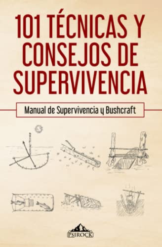 Imagen de archivo de 101 tcnicas y consejos de supervivencia: Manual de supervivencia y bushcraft (Spanish Edition) a la venta por Save With Sam