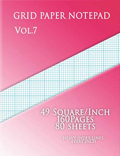 Immagine dell'editore per Graph Paper Notepad Vol.7: 49 Squares/Inch,160 pages ,80 sheets and heavy index lines: Graph Paper with seven lines per inch and heavy index lines on letter-sized paper venduto da Revaluation Books