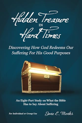 Stock image for Hidden Treasure in Hard Times: Discovering How God Redeems Our Suffering for His Good Purposes for sale by ThriftBooks-Atlanta