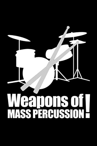 Imagen de archivo de Weapons of mass percussion: Drummer funny gifts for men and for women journal notebook diary. A perfect gift for the drummer in your life to make them smile. a la venta por Revaluation Books