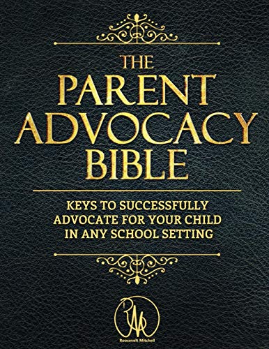 Imagen de archivo de The Parent Advocacy Bible: KEYS TO SUCCESSFULLY ADVOCATE FOR YOUR CHILD IN ANY SCHOOL SETTING a la venta por Lucky's Textbooks
