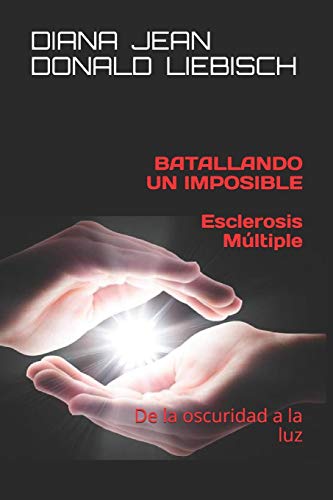 Beispielbild fr Batallando un Imposible ESCLEROSIS MULTIPLE: Sanando de EM (Spanish Edition) zum Verkauf von Lucky's Textbooks