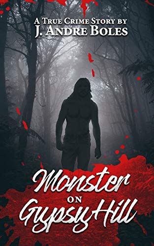 Stock image for Monster on Gypsy Hill: The True Crime Story of an Innocent Woman Who Spent 35 Years in Prison for Someone Else's Crime, a Serial Killer Who Nearly Got . Legal System that Allowed It All to Happen for sale by BooksRun