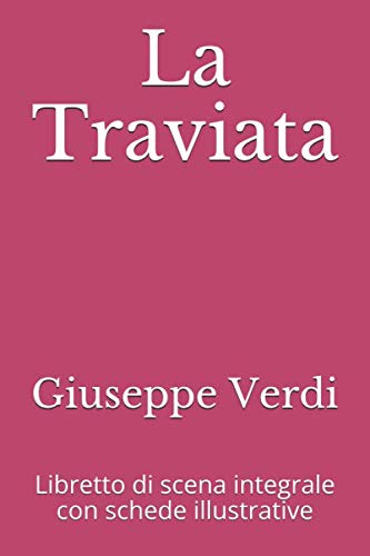 Stock image for La Traviata: Libretto di scena integrale con schede illustrative (Libretti d'opera) for sale by Revaluation Books