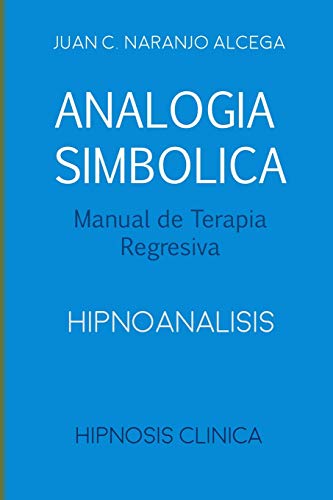 Beispielbild fr Analoga Simblica - Manual de Terapia Regresiva: HIPNOANALISIS (Spanish Edition) zum Verkauf von Save With Sam