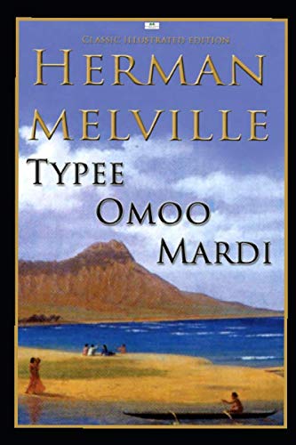9781079879575: Herman Melville: Typee, Omoo, Mardi (Classic Illustrated Edition)