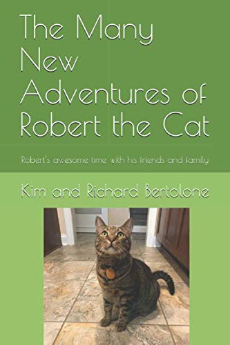 Imagen de archivo de The Many New Adventures of Robert the Cat: Robert s awesome time with his friends and family a la venta por Revaluation Books